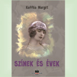 Kaffka Margit: Színek és évek