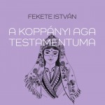 Fekete István: A koppányi aga testamentuma - felújított sorozat 